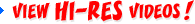Watch Hi-Res Videos! Watch Hi-Res Videos!
