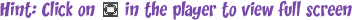 Hint: Click on in the player to view full screen