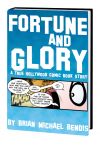FORTUNE AND GLORY: A TRUE HOLLYWOOD COMIC BOOK STORY DELUXE ANNIVERSARY DELUXE ANNIVERSARY (GRAPHIC NOVEL-HARDCOVER)