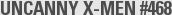 UNCANNY X-MEN #468