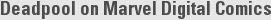 Deadpool on Marvel Digital Comics