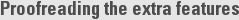 Proofreading the extra features