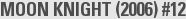 MOON KNIGHT (2006) #12