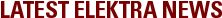 LATEST ELEKTRA NEWS