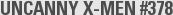 UNCANNY X-MEN #378
