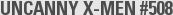 UNCANNY X-MEN #508