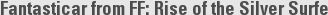 Fantasticar from FF: Rise of the Silver Surfe