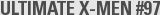ULTIMATE X-MEN #97