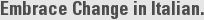 Embrace Change in Italian.