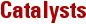 Catalysts