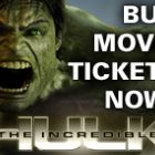Buy The Incredible Hulk Movie Tickets Now
