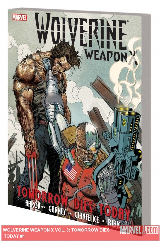 WOLVERINE WEAPON X VOL. 3: TOMORROW DIES TODAY TPB