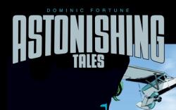 ASTONISHING TALES: DOMINIC FORTUNE #1