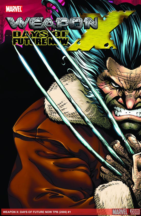 WEAPON X: DAYS OF FUTURE NOW (Trade Paperback)