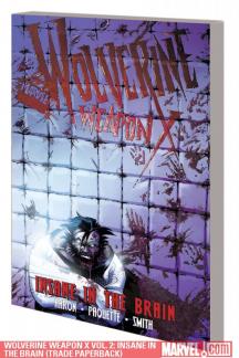 Wolverine Weapon X Vol. 2: Insane in the Brain (Trade Paperback)