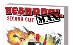 DEADPOOL MAX: SECOND CUT TPB