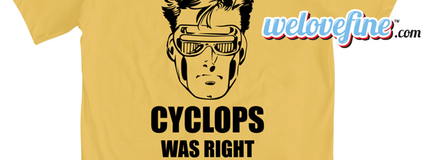 Cyclops Was Right T-Shirts