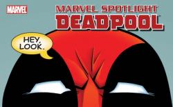 MARVEL SPOTLIGHT #1 - DEADPOOL