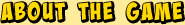 About the Game