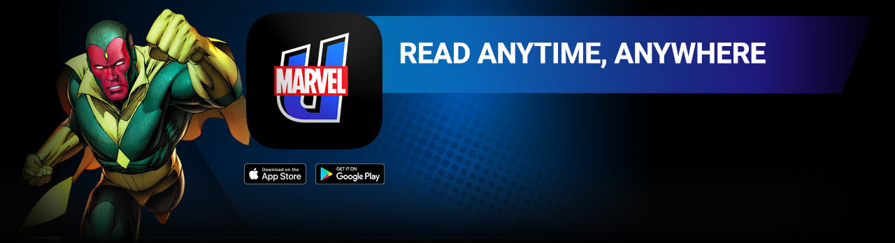 READ ANYTIME, ANYWHERE: For iPhone®, iPad®, Android devices™ and web. Vision next to the Marvel Unlimited logo and Apple App Store and Google Play Store icons.