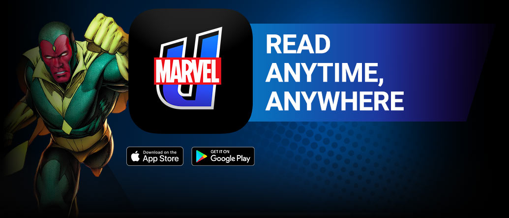 READ ANYTIME, ANYWHERE: For iPhone®, iPad®, Android devices™ and web. Vision next to the Marvel Unlimited logo and Apple App Store and Google Play Store icons.