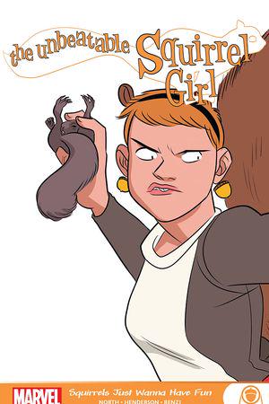 The Unbeatable Squirrel Girl: Squirrels Just Wanna Have Fun (Trade Paperback)