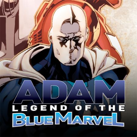 ADAM: LEGEND OF THE BLUE MARVEL (2008-present)