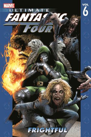Ultimate Fantastic Four Vol. 6: Frightful (Trade Paperback)