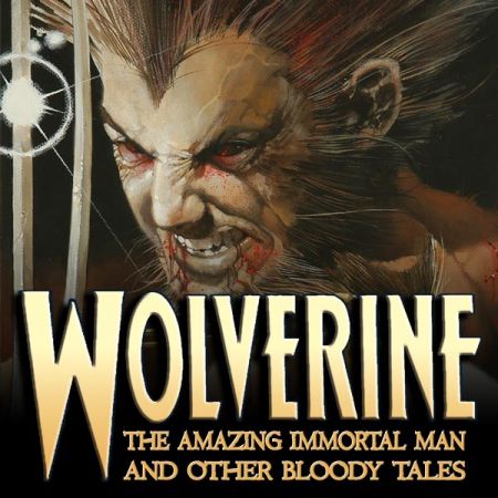 Wolverine: The Amazing Immortal Man & Other Bloody Tales (2008)