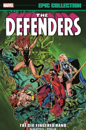 Defenders Epic Collection: The Six-Fingered Hand Saga (Trade Paperback)