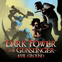 Dark Tower: The Gunslinger - Evil Ground