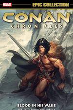 Conan Chronicles Epic Collection: Blood In His Wake (Trade Paperback) cover