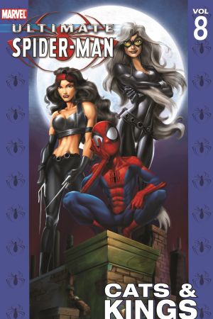 Ultimate Spider-Man Vol. 8: Cats & Kings (Trade Paperback) Ultimate Spider-Man Vol. 8: Cats & Kings (Trade Paperback)