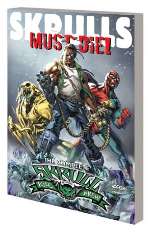 Skrulls Must Die! – the Complete Skrull Kill Krew (Trade Paperback) Skrulls Must Die! – the Complete Skrull Kill Krew (Trade Paperback)