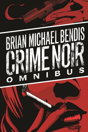 Brian Michael Bendis: Crime Noir Omnibus (Hardcover) Brian Michael Bendis: Crime Noir Omnibus (Hardcover)