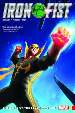 IRON FIST VOL. 1: THE TRIAL OF THE SEVEN MASTERS TPB (Trade Paperback) cover