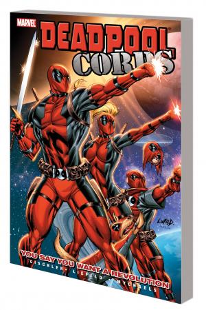 DEADPOOL CORPS VOL. 2: YOU SAY YOU WANT A REVOLUTION TPB (Trade Paperback)