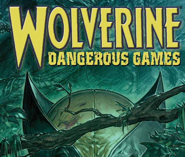 Wolverine: Dangerous Games (2008) #1