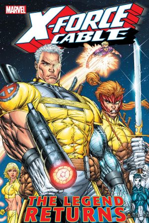 X-Force & Cable Vol. 1: The Legend Returns (Trade Paperback)