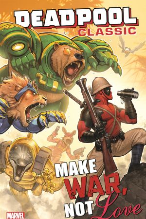 Deadpool Classic Vol. 19: Make War, Not Love (Trade Paperback)