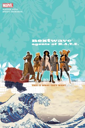 Nextwave: Agents of H.a.T.E. Vol. 1 - This Is What They Want (Trade Paperback) Nextwave: Agents of H.a.T.E. Vol. 1 - This Is What They Want (Trade Paperback)