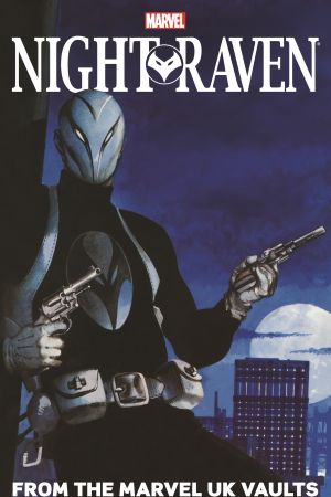 Night Raven: From The Marvel UK Vaults (Trade Paperback) Night Raven: From The Marvel UK Vaults (Trade Paperback)