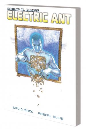 PHILIP K. DICK'S ELECTRIC ANT TPB (Trade Paperback) PHILIP K. DICK'S ELECTRIC ANT TPB (Trade Paperback)