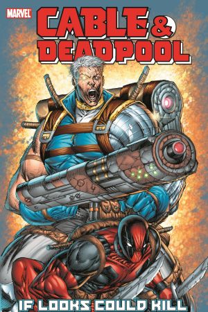 Cable/Deadpool Vol. 1: If Looks Could Kill (Trade Paperback) Cable/Deadpool Vol. 1: If Looks Could Kill (Trade Paperback)