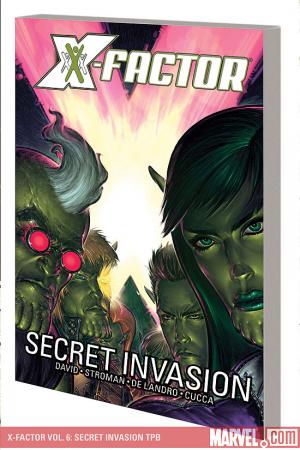 X-Factor Vol. 6: Secret Invasion (Trade Paperback) X-Factor Vol. 6: Secret Invasion (Trade Paperback)