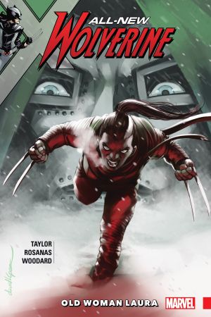 All-New Wolverine Vol. 6: Old Woman Laura (Trade Paperback) All-New Wolverine Vol. 6: Old Woman Laura (Trade Paperback)