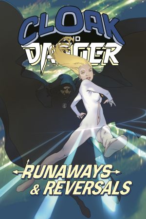 Cloak and Dagger: Runaways and Reversals (Trade Paperback) Cloak and Dagger: Runaways and Reversals (Trade Paperback)