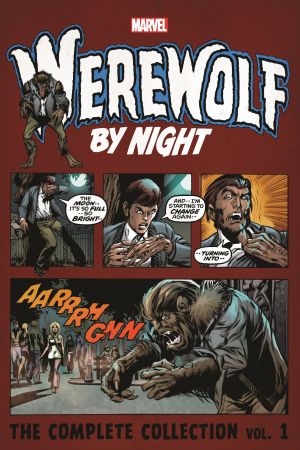 Werewolf by Night: The Complete Collection Vol. 1 (Trade Paperback) Werewolf by Night: The Complete Collection Vol. 1 (Trade Paperback)