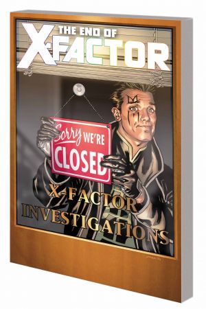 X-FACTOR VOL. 21: THE END OF X-FACTOR TPB (Trade Paperback) X-FACTOR VOL. 21: THE END OF X-FACTOR TPB (Trade Paperback)