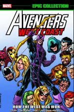 AVENGERS WEST COAST EPIC COLLECTION: HOW THE WEST WAS WON TPB (Trade Paperback) cover